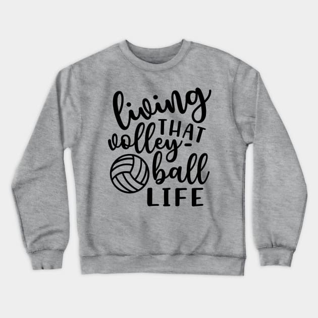 Living That Volleyball Life Crewneck Sweatshirt by GlimmerDesigns